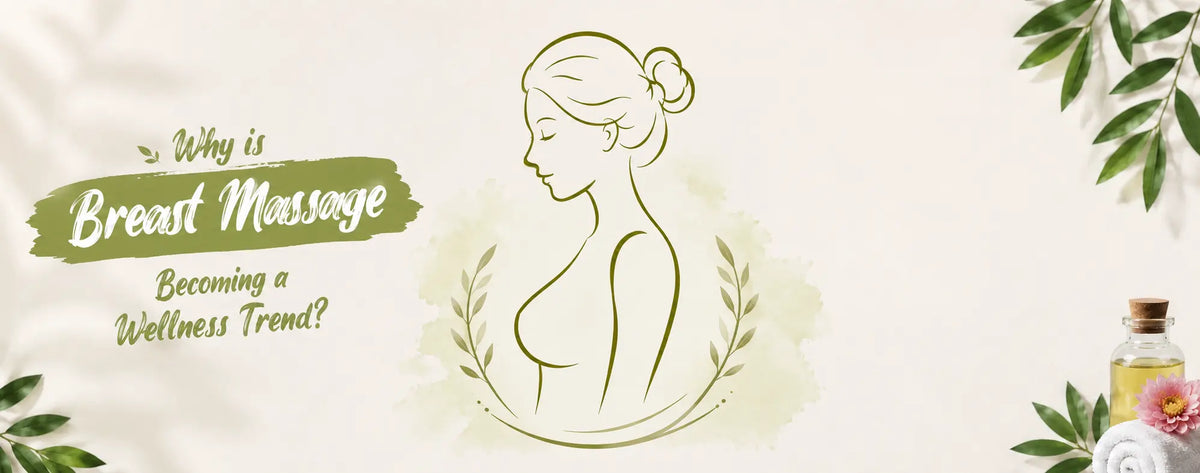 Why is Breast Massage Becoming a Wellness Trend?