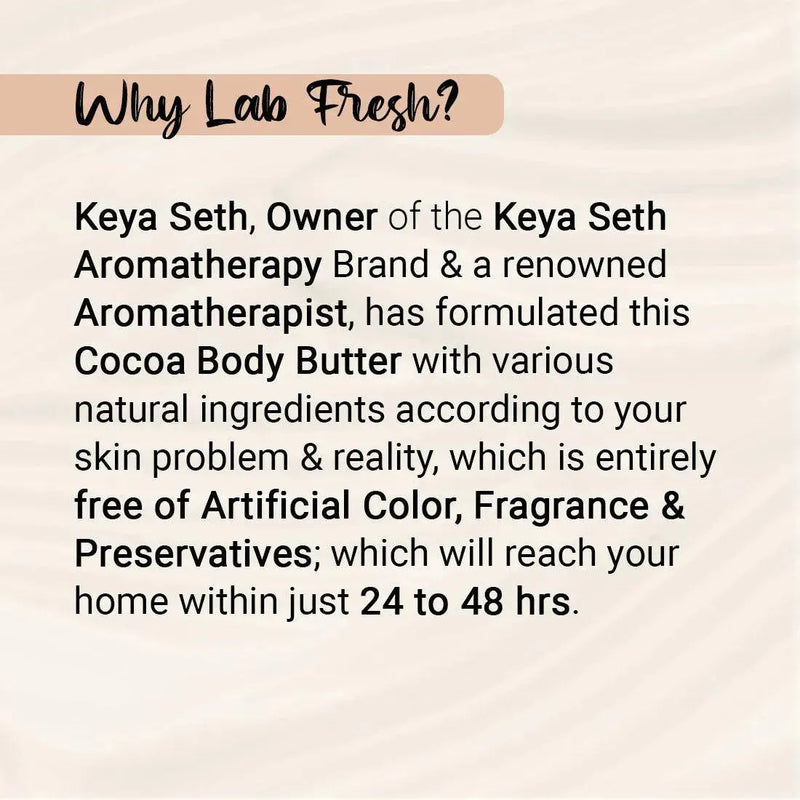 Lab Fresh Cocoa Body Butter with Almond & Coconut Oil for 24hrs Moisturization, Heals Softens Relieves Rough, Dry Skin for Men & Women All Skin Types - Keya Seth Aromatherapy