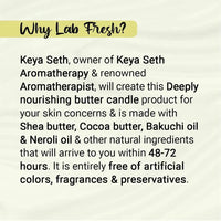 Lab Fresh Deep Nourishing Butter Candle - From 30+ Enriched with Bakuchi & Neroli Oil, Prevents Acne, Wrinkles, Ageing & Dry Skin, Butter Candle, Skin Care, Keya Seth Aromatherapy