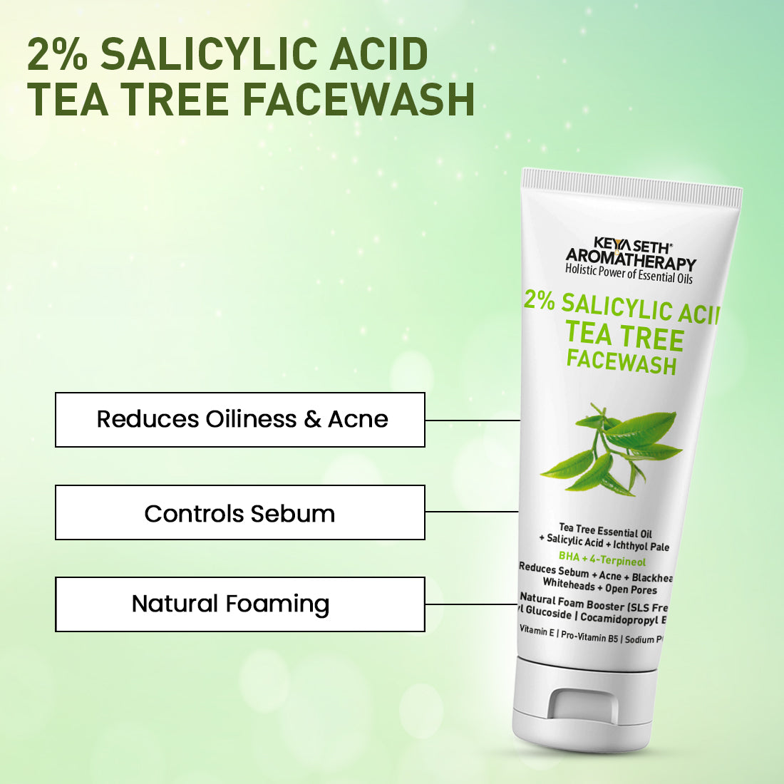2% Salicylic Acid Tea Tree Facewash, BHA + Terpineol, Natural Glucoside Foaming, Acne, Blemishes, Blackheads, Whiteheads & Open Pores, Hyaluronic Acid - Keya Seth Aromatherapy